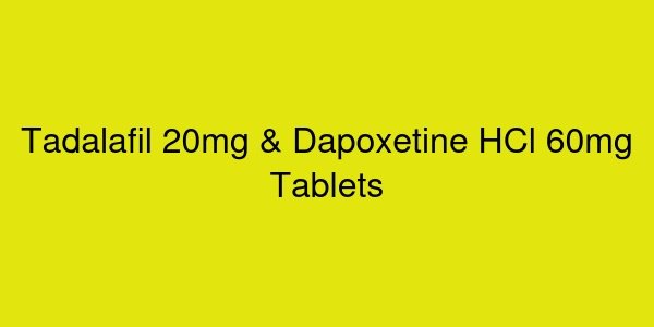tadapox 20mg tadalafil 60mg dapoxetine