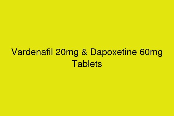 Vardenafil 20mg dapoxetine 60mg